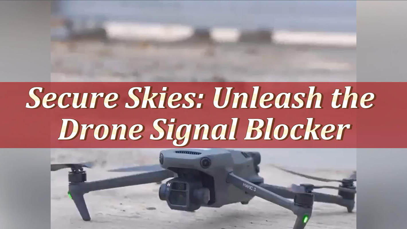 Un ciel sécurisé libère le blocage des signaux des drones